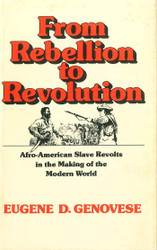 From Rebellion to Revolution: Afro-American Slave Revolts in the
