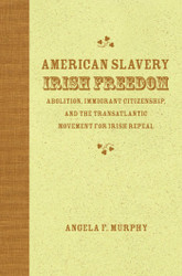 American Slavery Irish Freedom
