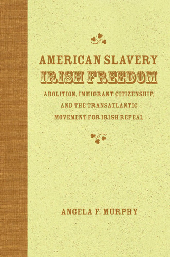 American Slavery Irish Freedom