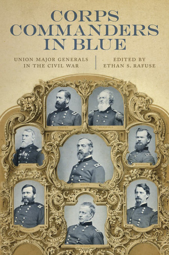 Corps Commanders in Blue: Union Major Generals in the Civil War