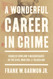 A Wonderful Career in Crime: Charles Cowlam's Masquerades in the
