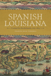 Spanish Louisiana: Contest for Borderlands 1763-1803