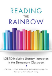 Reading the Rainbow: LGBTQ-Inclusive Literacy Instruction in the