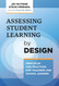 Assessing Student Learning by Design: Principles and Practices for