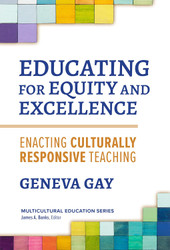 Educating for Equity and Excellence: Enacting Culturally Responsive