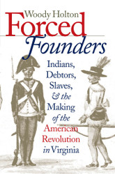 Forced Founders: Indians Debtors Slaves and the Making of the