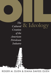 Oil and Ideology: The Cultural Creation of the American Petroleum