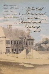 The Old Dominion in the Seventeenth Century: A Documentary History of