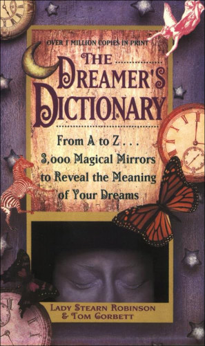 Dreamer's Dictionary: From A to Z 3 000 Magical Mirrors to Reveal the