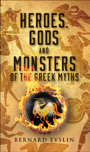 Heroes Gods And Monsters Of The Greek Myths