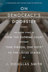 On Democracy's Doorstep: The Inside Story of How the Supreme Court
