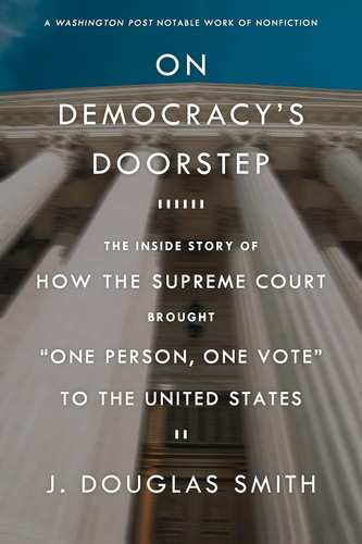 On Democracy's Doorstep: The Inside Story of How the Supreme Court