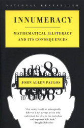 Innumeracy: Mathematical Illiteracy and Its Consequences