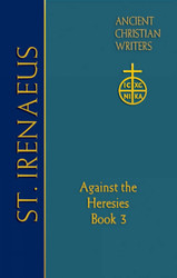 64. St. Irenaeus of Lyons: Against the Heresies
