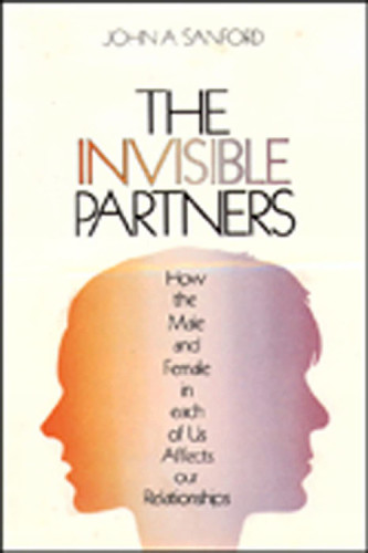 The Invisible Partner: How the Male and Female in Each of Us Affects