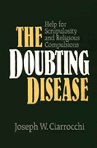 The Doubting Disease: Help for Scrupulosity and Religious Compulsions