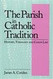 The Parish in Catholic Tradition: History Theology and Canon Law