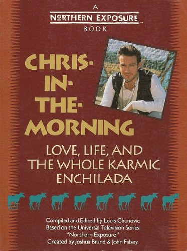 Chris-In-The-Morning: Love Life and the Whole Karmic Enchilada