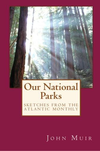 Our National Parks: Sketches from the Atlantic Monthly