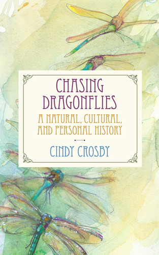 Chasing Dragonflies: A Natural Cultural and Personal History