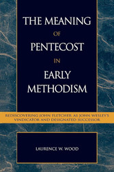 The Meaning of Pentecost in Early Methodism: Rediscovering John
