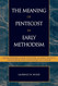 The Meaning of Pentecost in Early Methodism: Rediscovering John