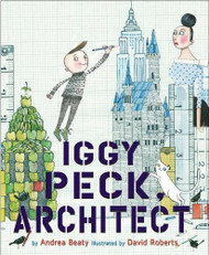 Iggy Peck Architect: A Picture Book (The Questioneers)