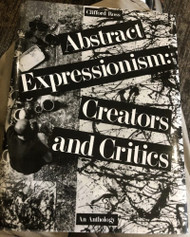 Abstract Expressionism: Creators and Critics : An Anthology