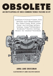Obsolete: An Encyclopedia of Once-Common Things Passing Us By