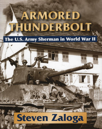 Armored Thunderbolt: The U.S. Army Sherman in World War II