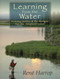 Learning from the Water: Fishing Tactics & Fly Designs for the