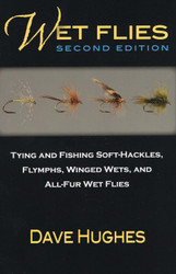 Wet Flies: Tying and Fishing Soft-Hackles Flymphs Winged Wets and