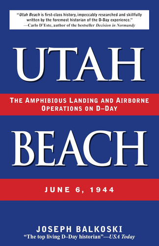 Utah Beach: The Amphibious Landing and Airborne Operations on D-day