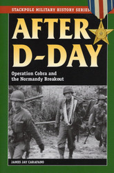 After D-Day: Operation Cobra and the Normandy Breakout