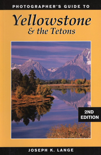 Photographer's Guide to Yellowstone & the Tetons