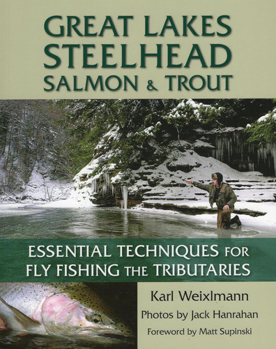 Great Lakes Steelhead Salmon & Trout: Essential Techniques for Fly