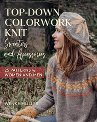 Top-Down Colorwork Knit Sweaters and Accessories: 25 Patterns for