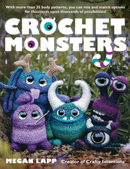 Crochet Monsters: With more than 35 body patterns and options for