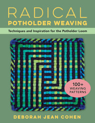 Radical Potholder Weaving: Techniques and Inspiration for the