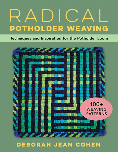 Radical Potholder Weaving: Techniques and Inspiration for the