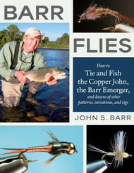 Barr Flies: How to Tie and Fish the Copper John the Barr Emerger and