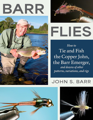 Barr Flies: How to Tie and Fish the Copper John the Barr Emerger and