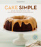 Cake Simple: Recipes for Bundt-Style Cakes from Classic Dark