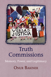 Truth Commissions: Memory Power and Legitimacy