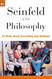 Seinfeld and Philosophy: A Book about Everything and Nothing