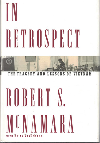 In Retrospect: The Tragedy and Lessons of Vietnam