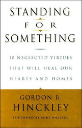 Standing for Something: 10 Neglected Virtues That Will Heal Our