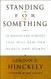 Standing for Something: 10 Neglected Virtues That Will Heal Our