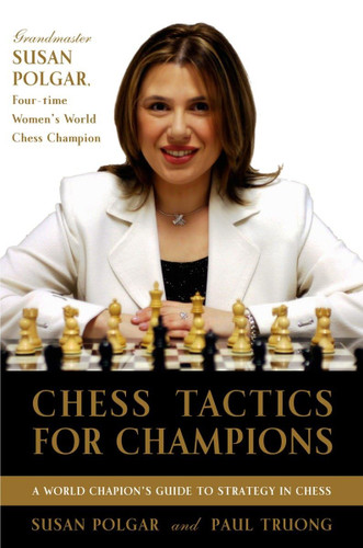 Chess Tactics for Champions: A step-by-step guide to using tactics