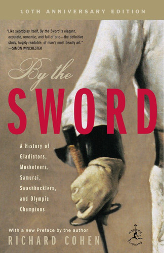 By the Sword: A History of Gladiators Musketeers Samurai